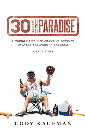 30 Tickets To Paradise: A Young Man's Life-Changing Journey To Every Ballpark In Baseball - 1268