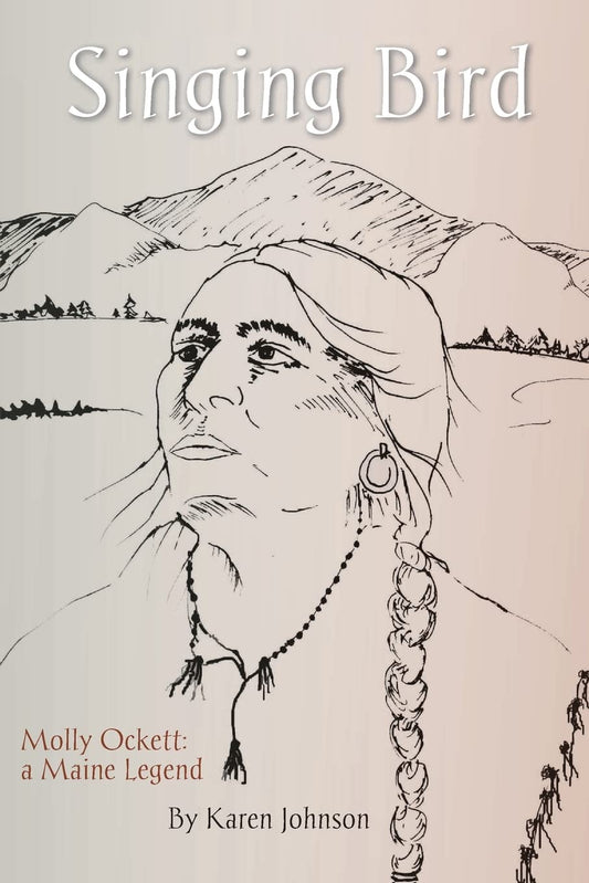 Singing Bird: Molly Ockett: A Maine Legend - 2539