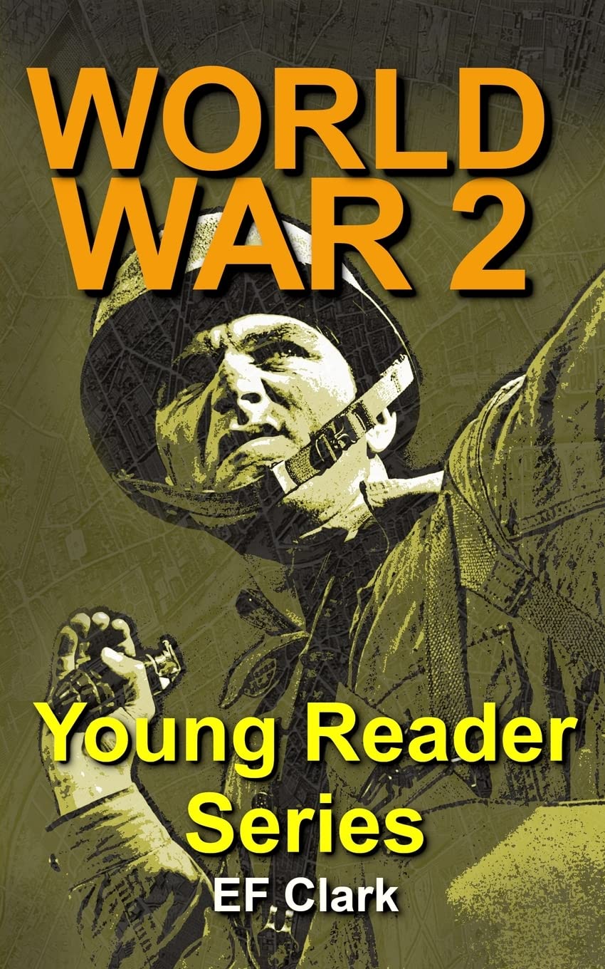 World War 2 for Young Readers (Young Reader Series)