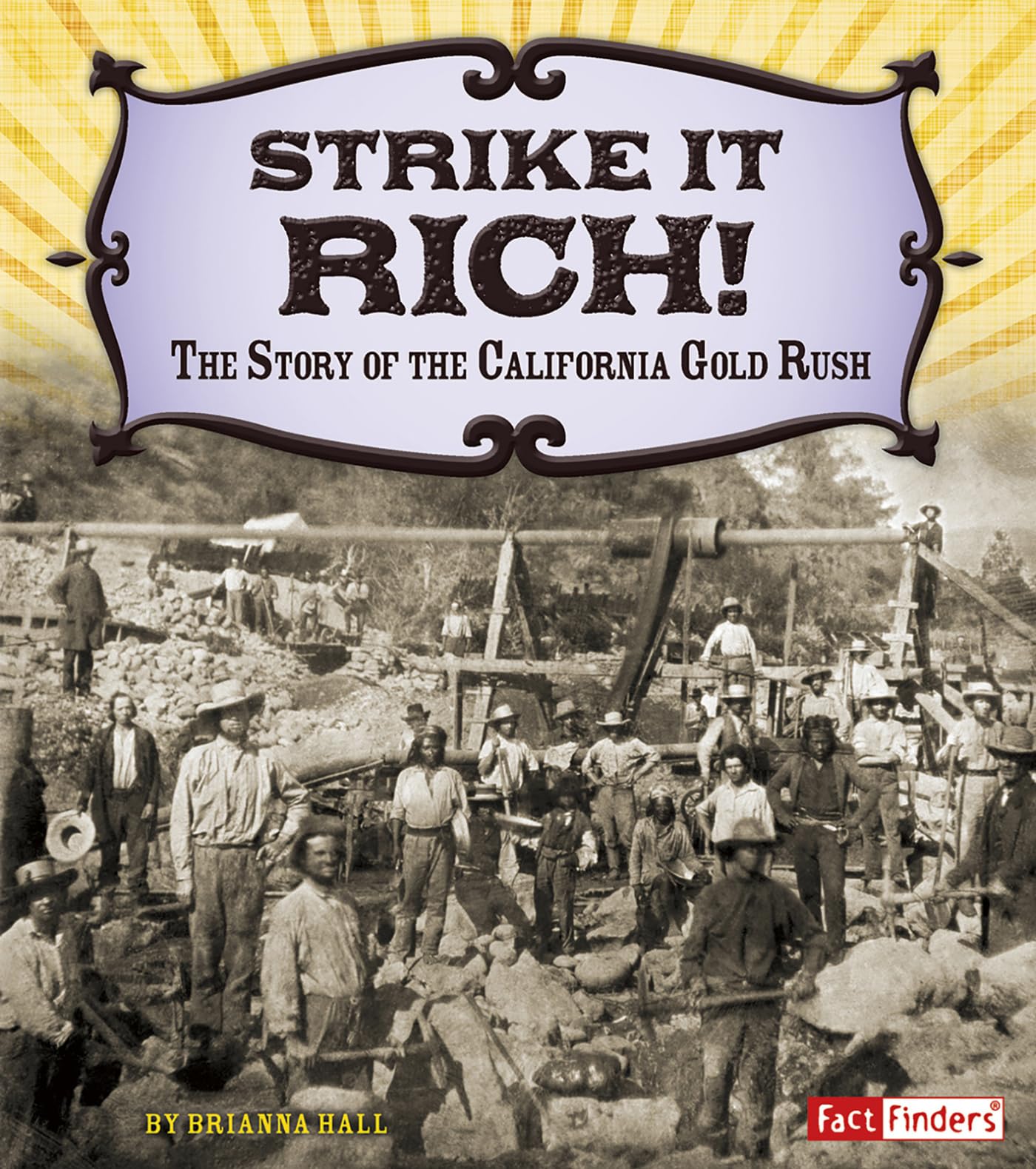 Strike It Rich!: The Story of the California Gold Rush (Adventures on the American Frontier)
