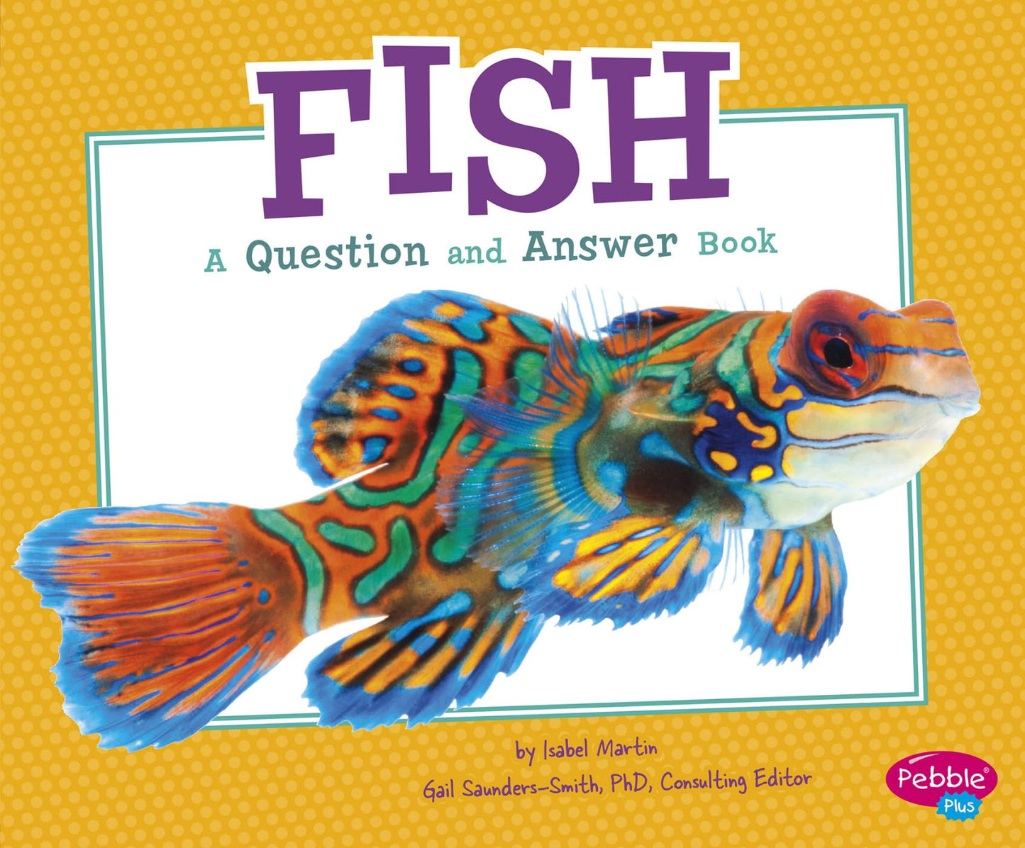 Fish: A Question and Answer Book (Pebble Plus: Animal Kingdom Questions and Answers)