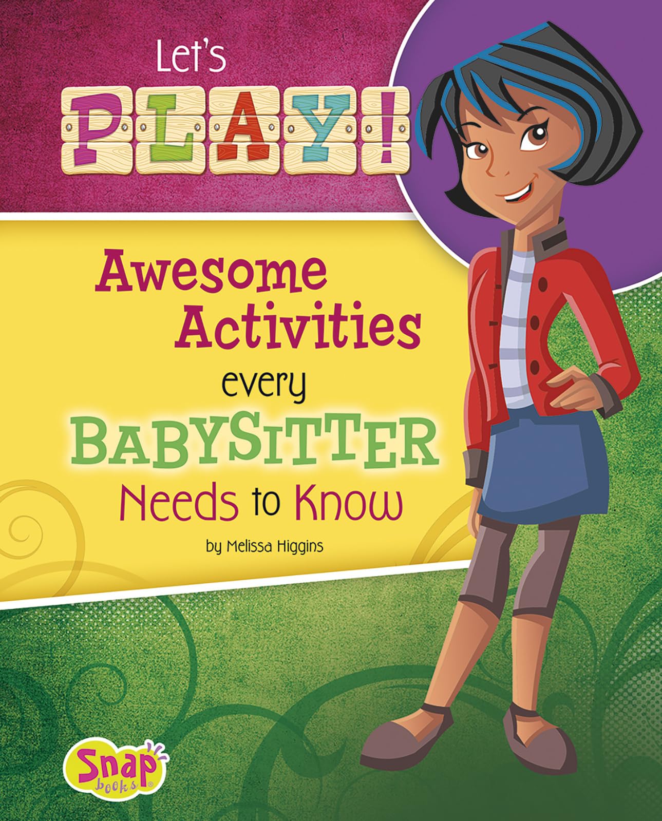 Let's Play!: Awesome Activities Every Babysitter Needs to Know (Babysitter's Backpack)