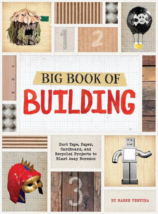 Big Book of Building: Duct Tape, Paper, Cardboard, and Recycled Projects to Blast Away Boredom (Imagine It, Build It) - 1846