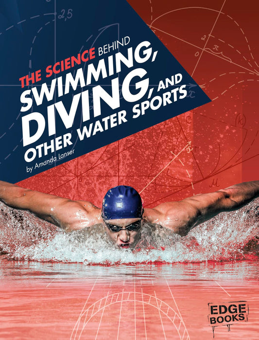 The Science Behind Swimming, Diving, and Other Water Sports (Science of the Summer Olympics) - 2317