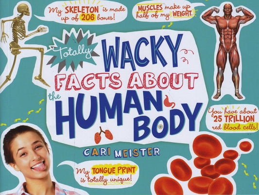 Totally Wacky Facts About the Human Body (Mind Benders)
