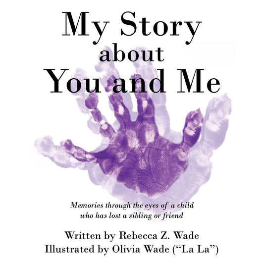 My Story about You and Me: Memories through the eyes of a child who has lost a sibling or friend