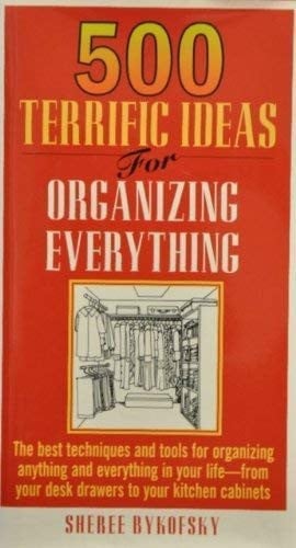 500 Terrific Ideas for Organizing Everthing