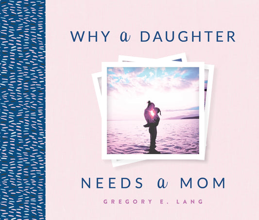 Why a Daughter Needs a Mom: The Perfect Gift for Mom to Celebrate the Bond Between Mothers and Daughters (Sweet Gift for Mom from Daughter) - 8367