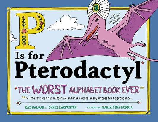 P Is for Pterodactyl: The Worst Alphabet Book Ever - 2592