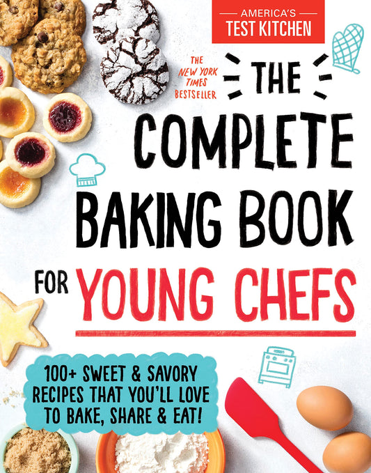 The Complete Baking Book for Young Chefs: 100+ Sweet and Savory Recipes that You'll Love to Bake, Share and Eat! - 6023