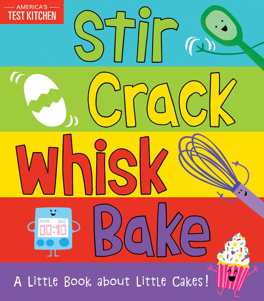 Stir Crack Whisk Bake: An Interactive Board Book about Baking for Toddlers and Kids (America's Test Kitchen Kids, Stocking Stuffer) - 2813