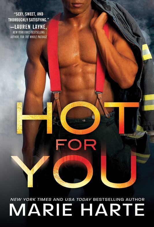 Hot for You: A Steamy Second Chance Firefighter Romance (Turn Up the Heat, 3)