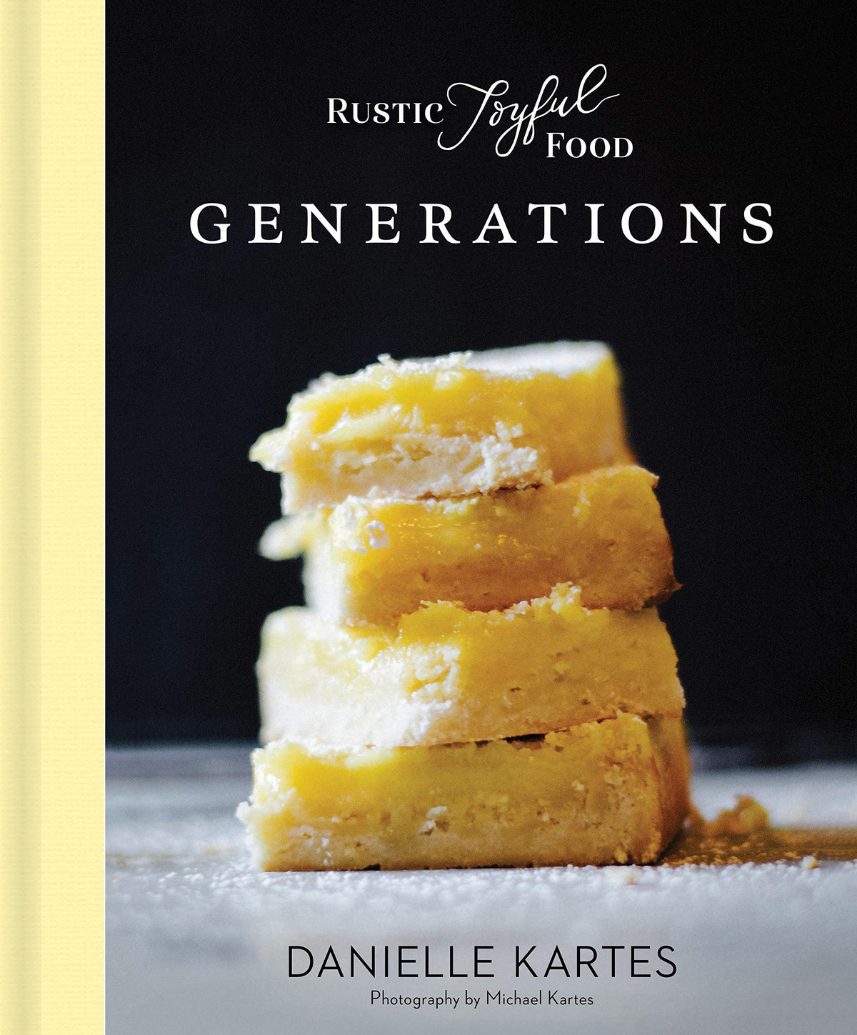 Rustic Joyful Food: Generations: (Family-Oriented Cookbook with Simple and Delicious Recipes from the Heart)