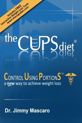 the CUPS diet®: Dr. Mascaro's Portion Control Approach to Losing Weight is Effective & Easy - 5825