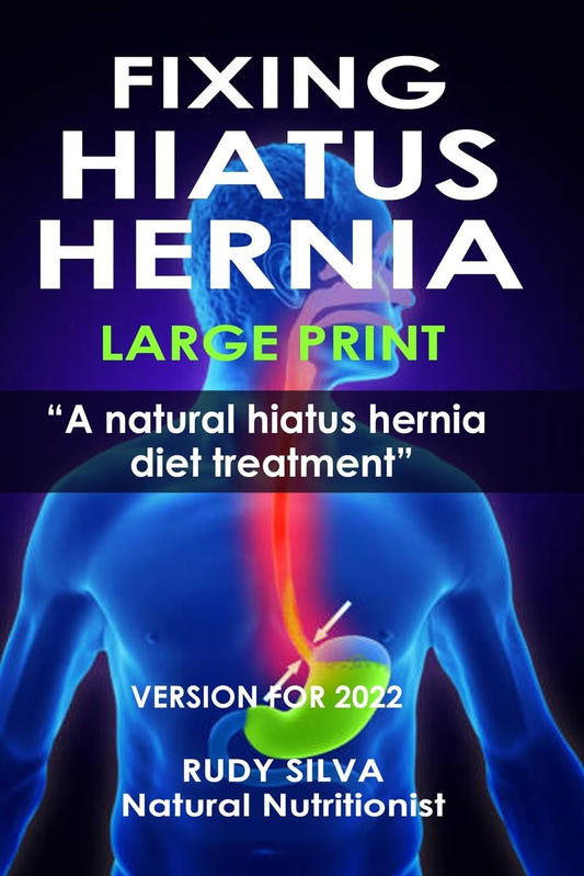 Fixing Hiatus Hernia: Large Print: A Natural Diet Treatment Hiatus Hernia - 8434