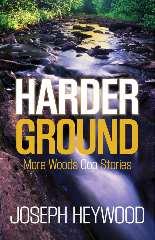 Harder Ground: More Woods Cop Stories - 3496
