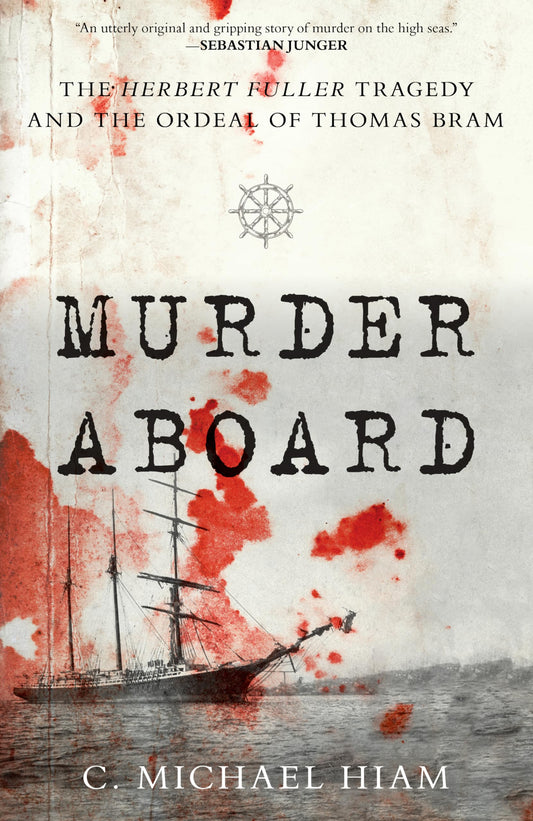 Murder Aboard: The Herbert Fuller Tragedy and the Ordeal of Thomas Bram - 9359