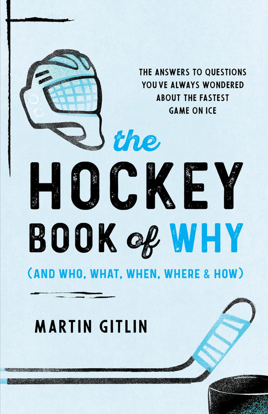 The Hockey Book of Why (and Who, What, When, Where, and How) - 6302
