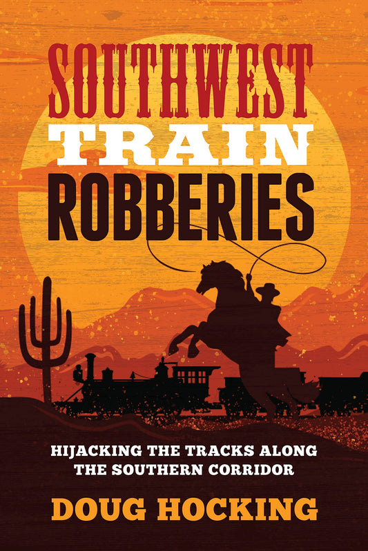 Southwest Train Robberies: Hijacking the Tracks along the Southern Corridor