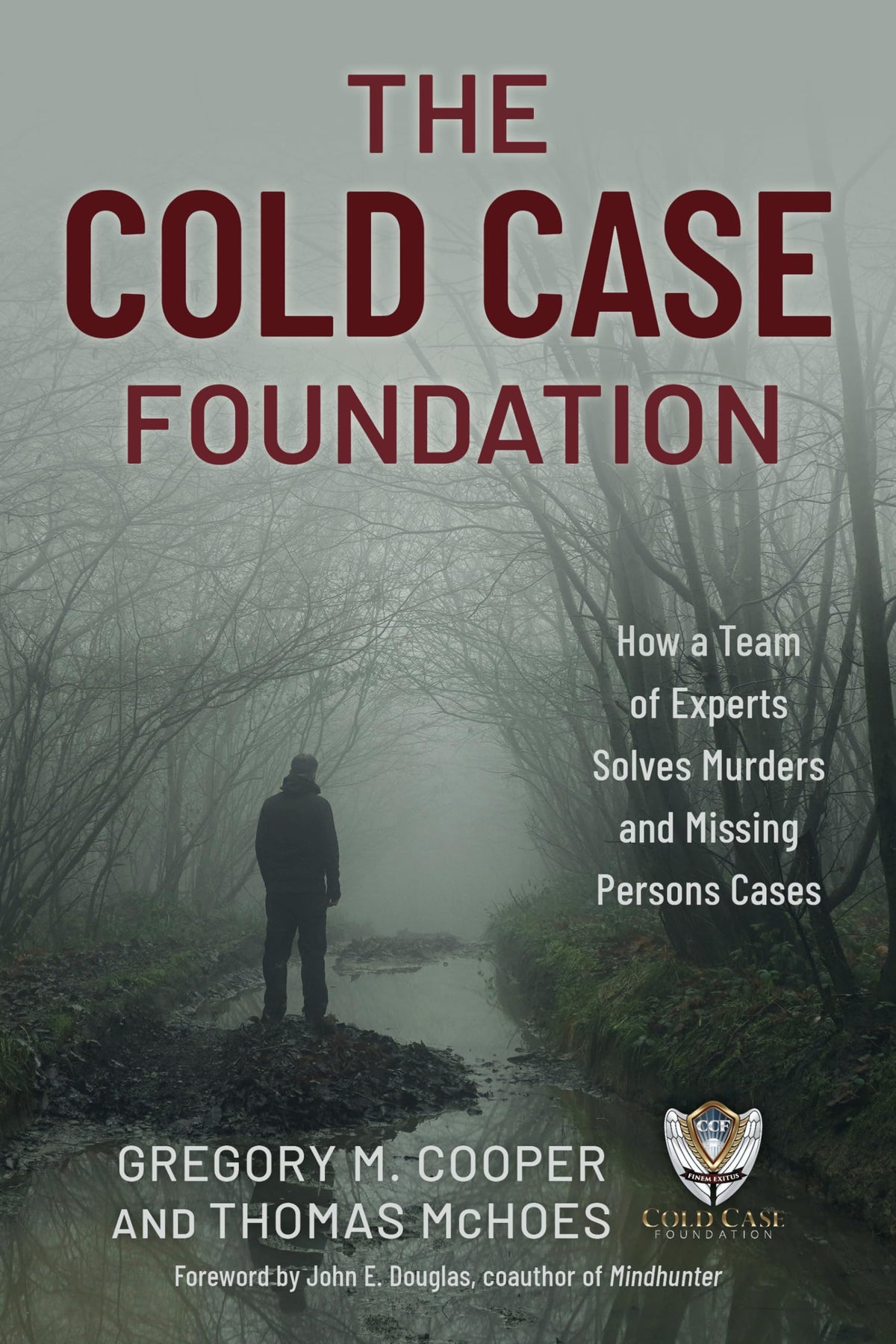 Cold Case Foundation: How a Team of Experts Solves Murders and Missing Persons Cases