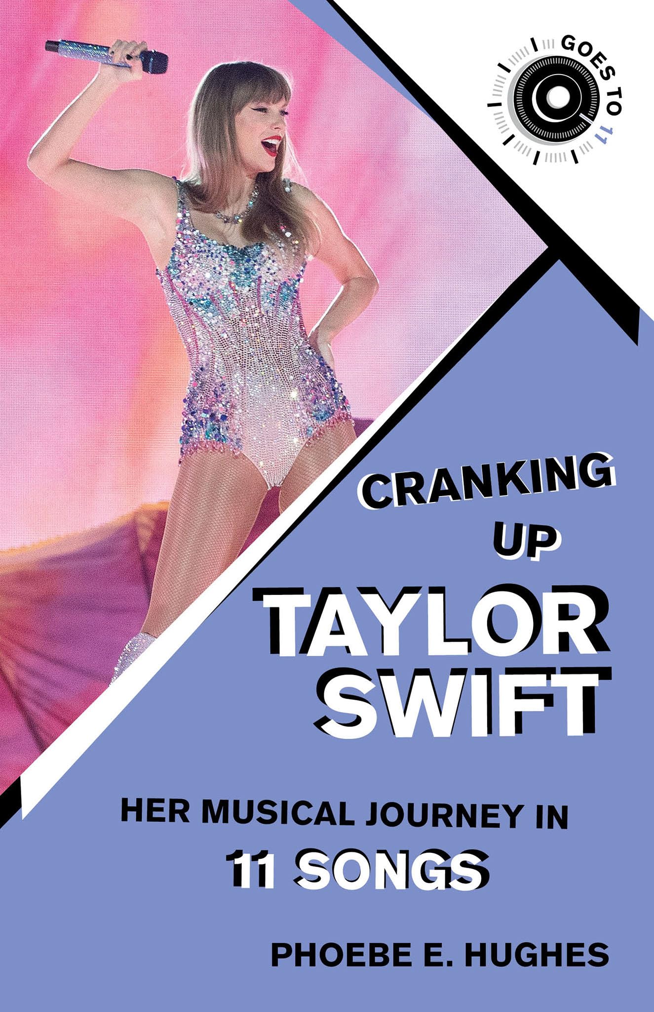 Cranking Up Taylor Swift: Her Musical Journey in 11 Songs (GOES TO 11)
