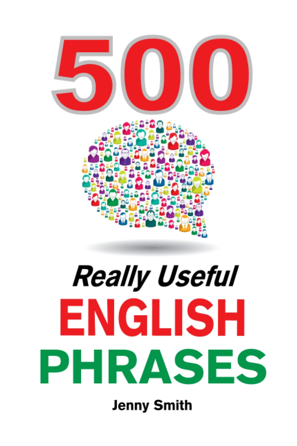 500 Really Useful English Phrases: From Intermediate to Advanced