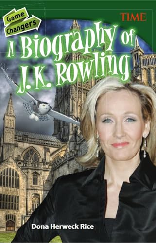 Game Changers: A Biography of J. K. Rowling (TIME®: Informational Text)