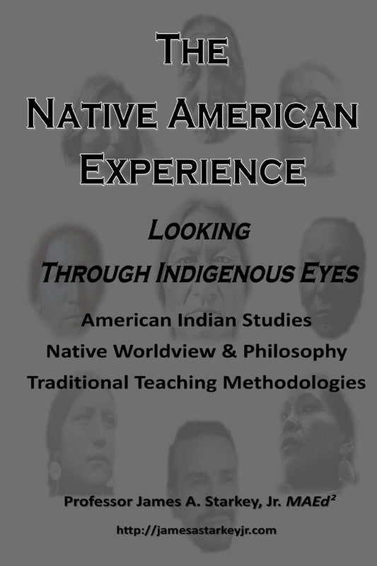 The Native American Experience:: Looking Through Indigenous Eyes