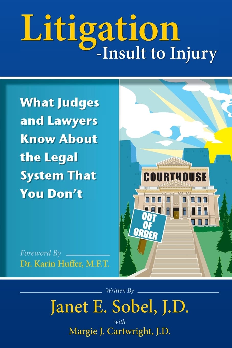 Litigation - Insult to Injury: What Judges and Lawyers Know About the Legal System that You Don't
