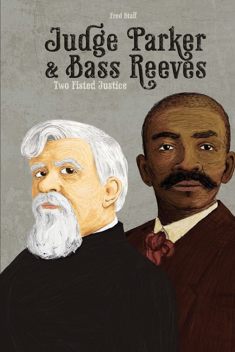 Judge Parker and Bass Reeves: Two Fisted Justice (Bass Reeves Trilogy)
