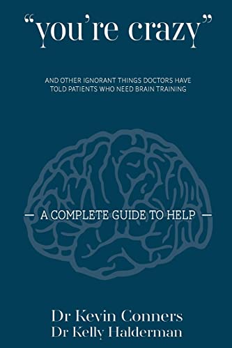 You're Crazy: and other ignorant things doctors tell patients who need brain therapy - 8789