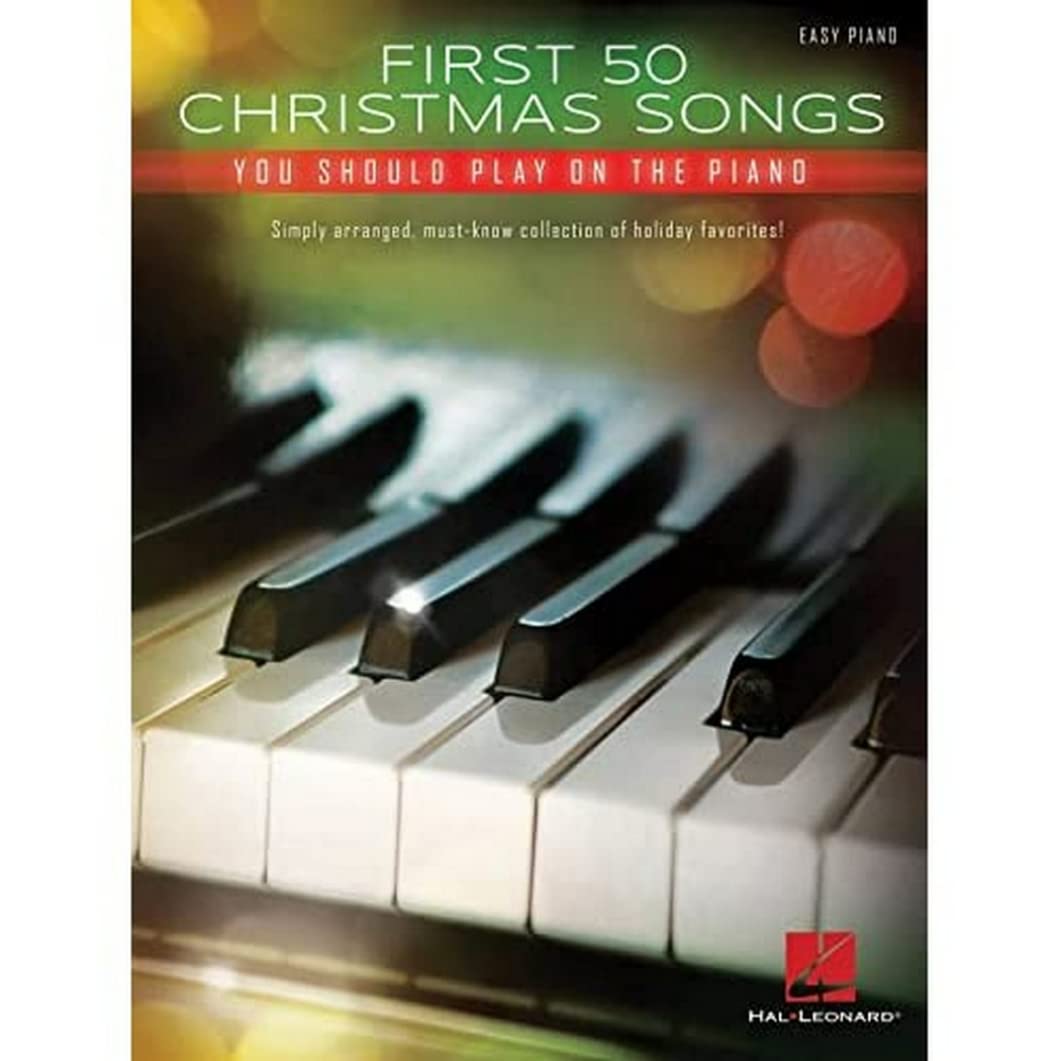 First 50 Christmas Songs You Should Play on the Piano | Easy Piano Songbook for Beginners and Intermediate Players | Holiday Favorites with Lyrics and Chords | Christmas Sheet Music for Piano
