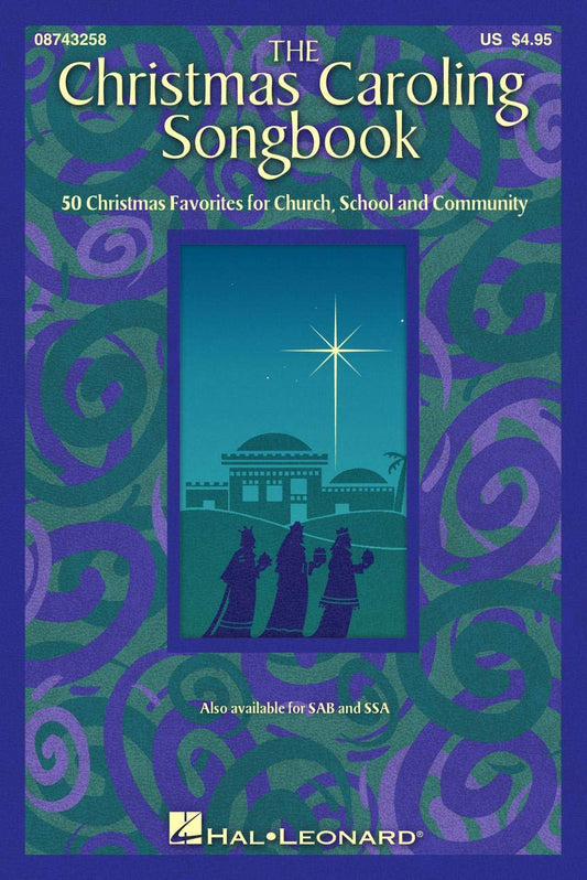 The Christmas Caroling Songbook | SATB Choral Sheet Music for Choirs and Vocal Groups | 50 Classic Holiday Carols for Church School or Community Singing | Christmas Songbook for Sing-Alongs