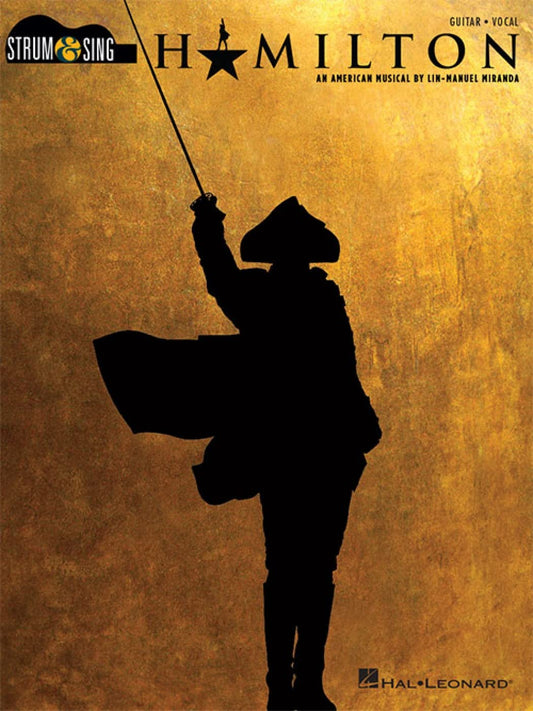Hamilton: Strum and Sing Guitar | Easy Guitar Sheet Music with Chords and Lyrics for Beginners and Musical Theatre Fans |Acoustic Broadway Songbook Collection for Practice, Performance and Sing Along
