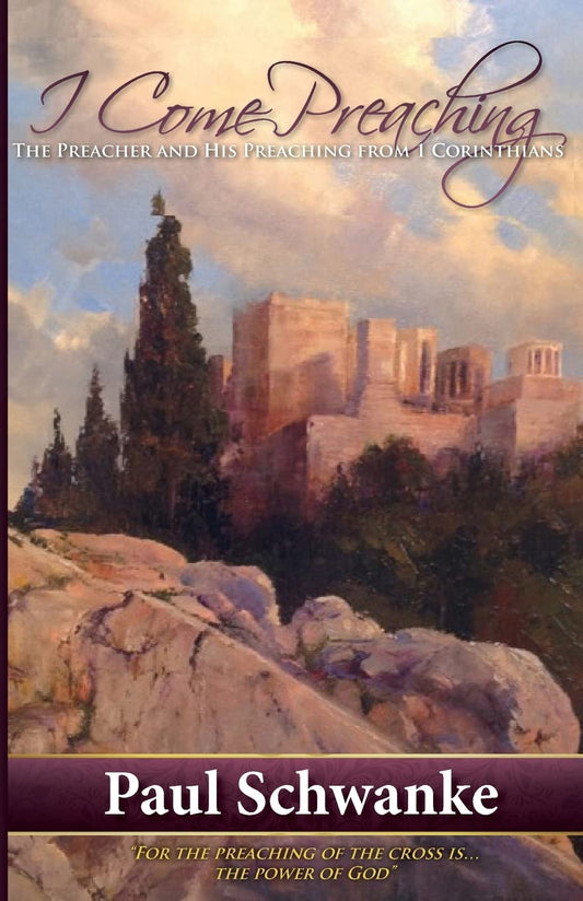 I Come Preaching: The Preacher and His Preaching from 1 Corinthians - 701
