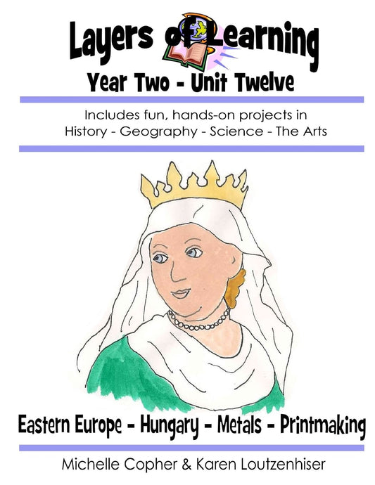 Layers of Learning Year Two Unit Twelve: Eastern Europe, Hungary, Metals, Printmaking - 3480