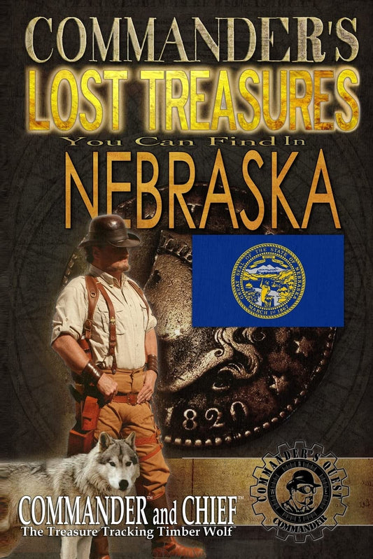 Commander's Lost Treasures You Can Find In Nebraska: Follow the Clues and Find Your Fortunes!