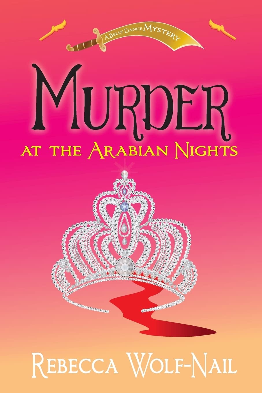 Murder at the Arabian Nights: A Belly Dance Mystery (The Belly Dance Mysteries)