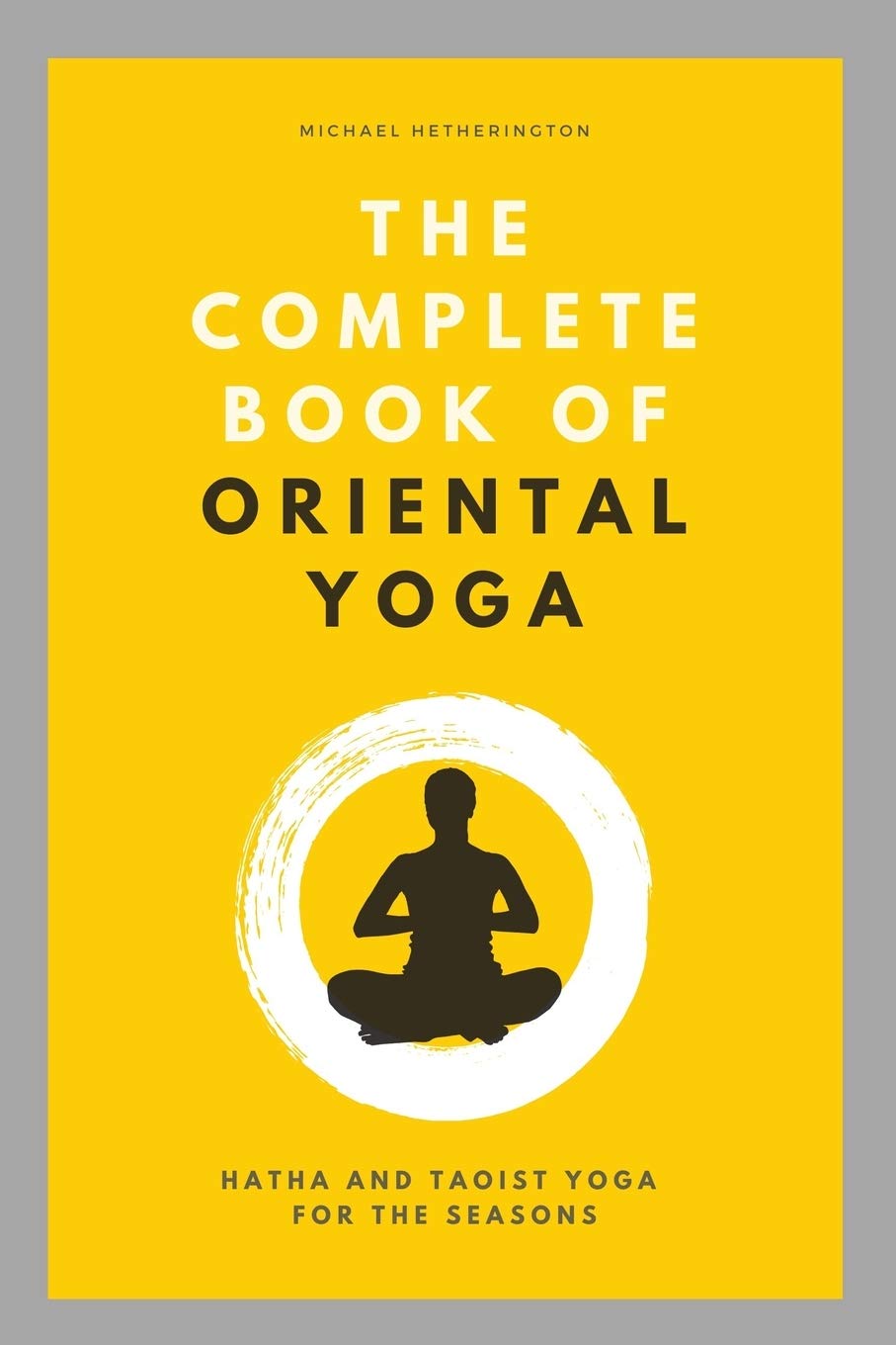 The Complete Book of Oriental Yoga: Hatha and Taoist Yoga For The Seasons