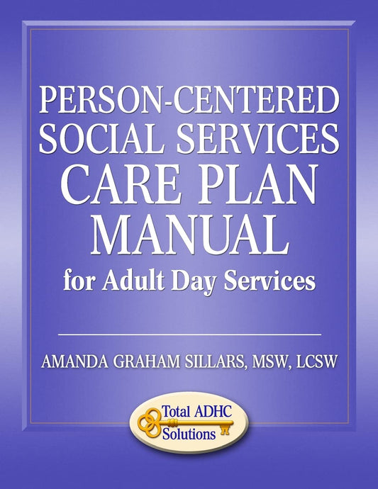 Person-Centered Social Services Care Plan Manual for Adult Day Services - 1809