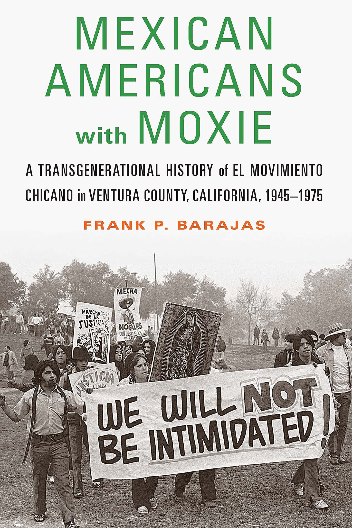Mexican Americans with Moxie: A Transgenerational History of El Movimiento Chicano in Ventura County, California, 1945–1975 - 5123