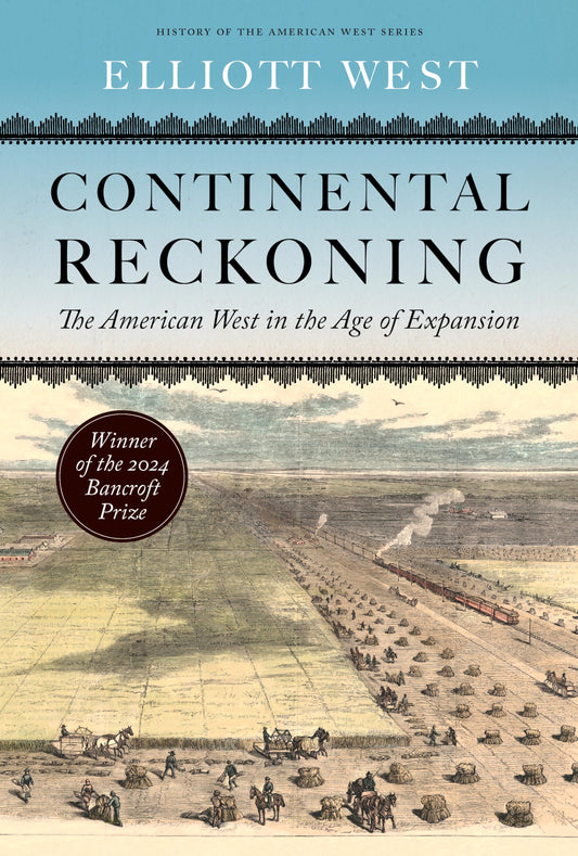 Continental Reckoning: The American West in the Age of Expansion (History of the American West) - 3713