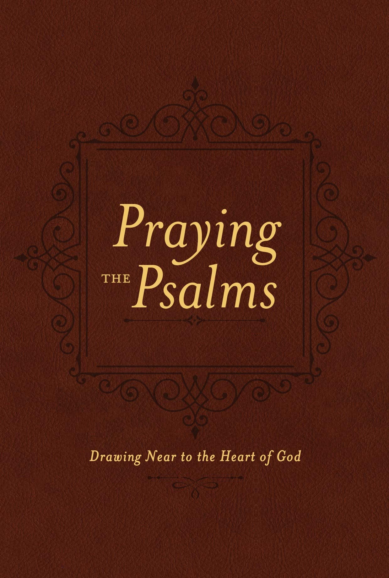 Praying the Psalms: Drawing Near to the Heart of God
