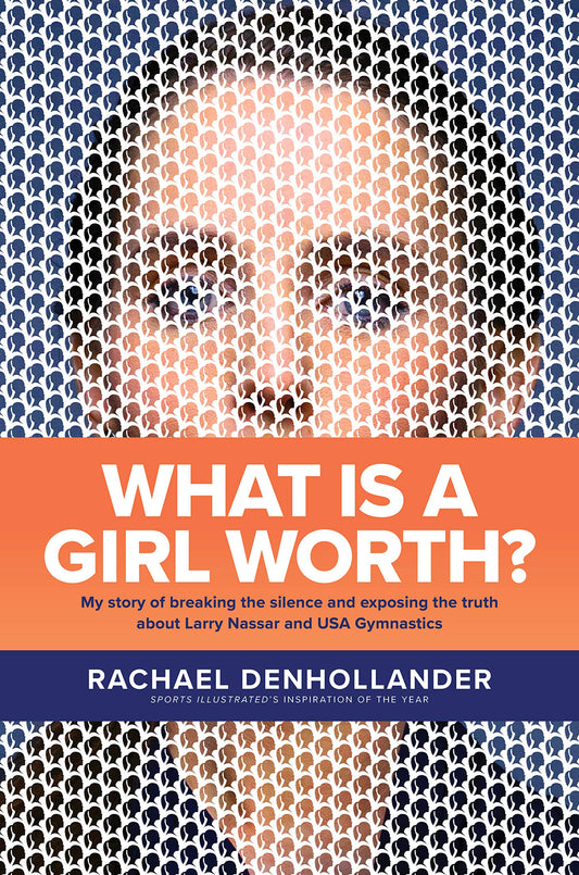 What Is a Girl Worth?: My Story of Breaking the Silence and Exposing the Truth about Larry Nassar and USA Gymnastics - 9571