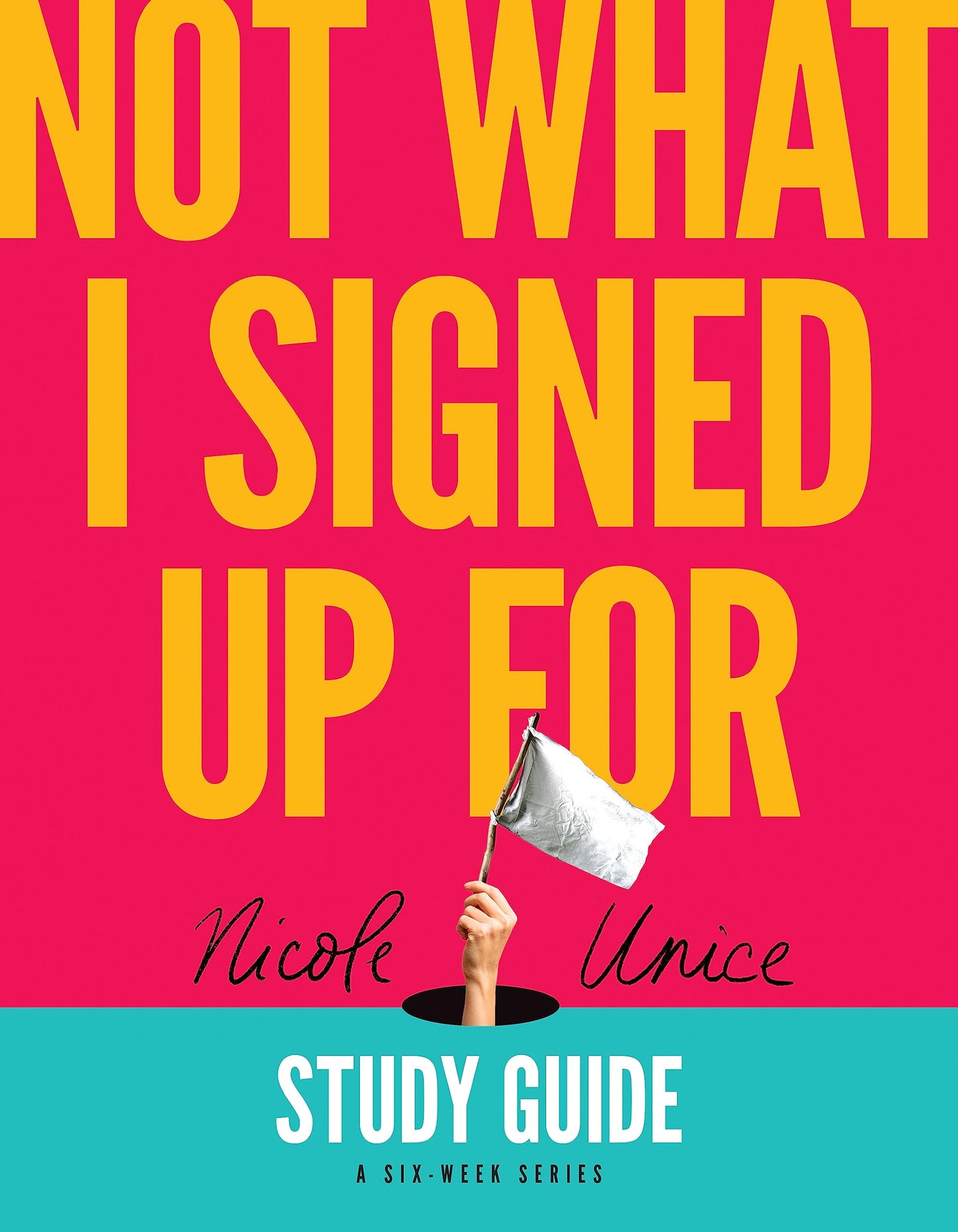 Not What I Signed Up For Study Guide: A Six-Week Series - 932