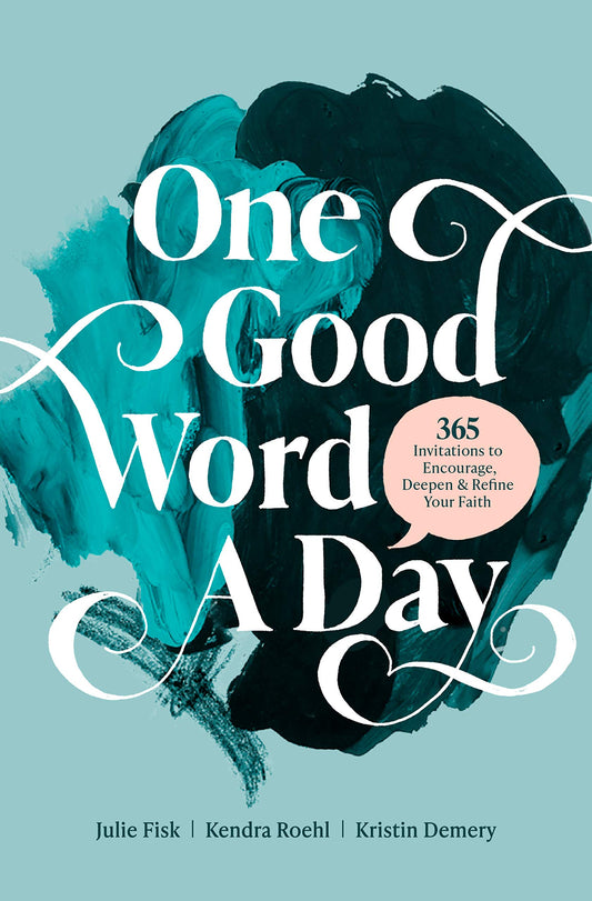 One Good Word a Day: 365 Invitations to Encourage, Deepen, and Refine Your Faith - 6941