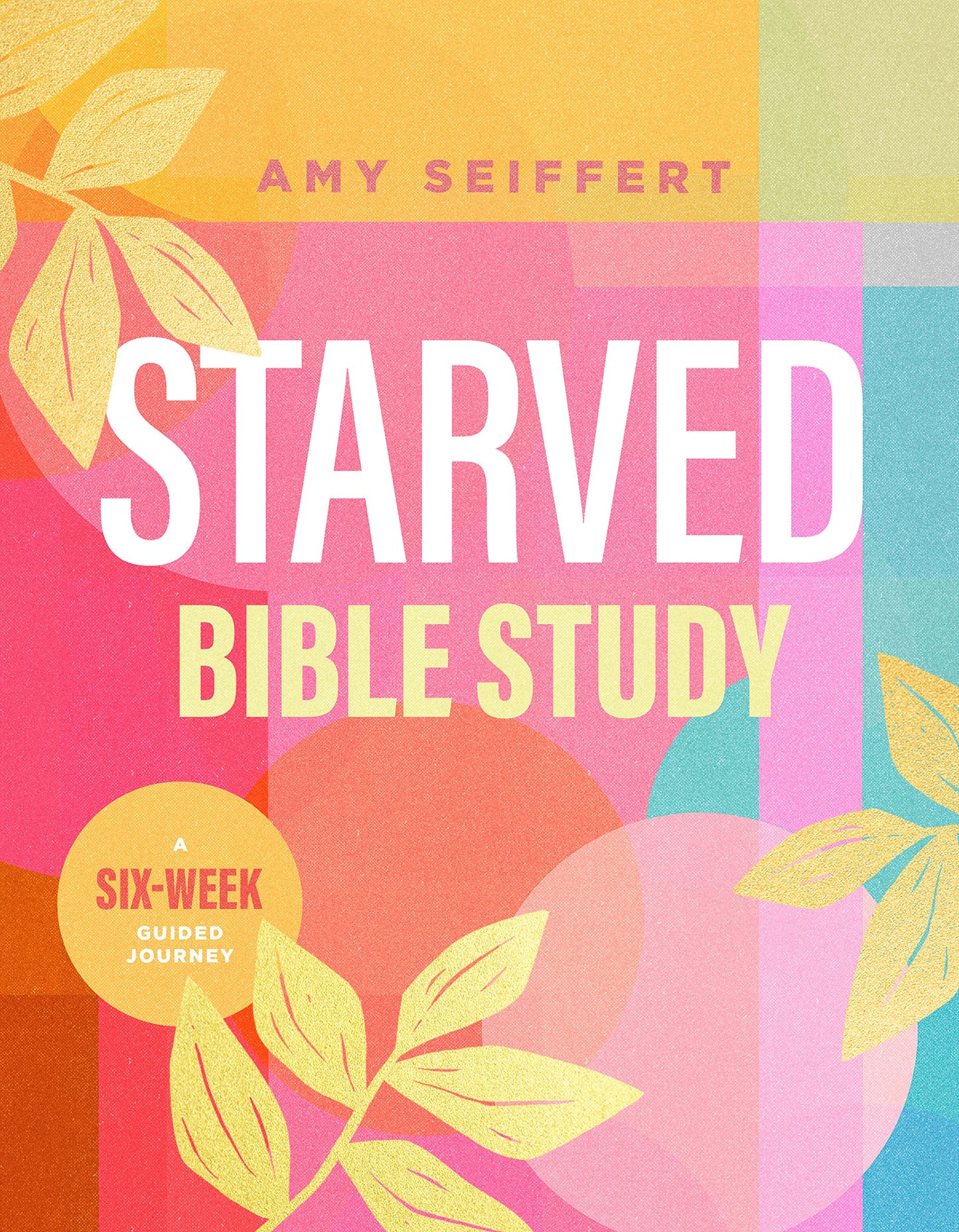 Starved Bible Study: A Six-Week Guided Journey