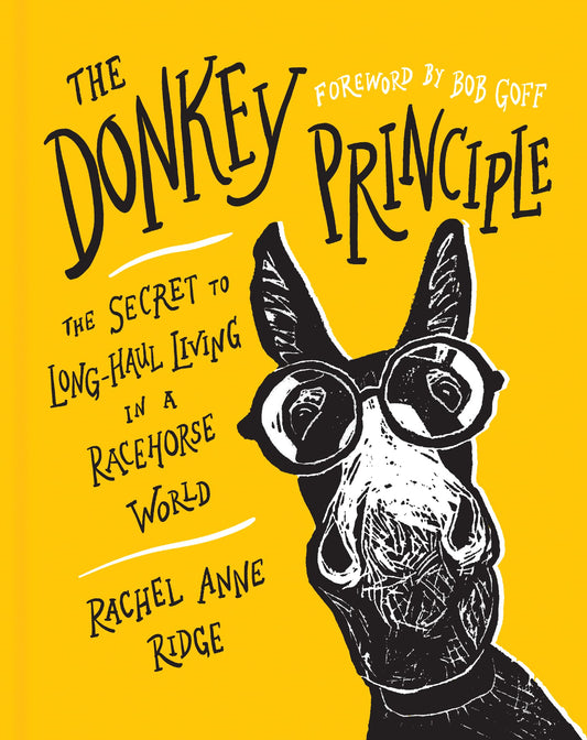 The Donkey Principle: The Secret to Long-Haul Living in a Racehorse World - 6029