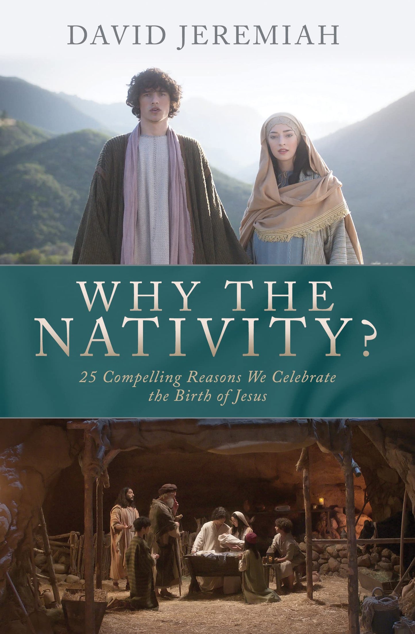 Special MOVIE-Photos Edition  Why the Nativity? 25 Compelling Reasons We Celebrate the Birth of Jesus  Softcover Book by Dr. David Jeremiah