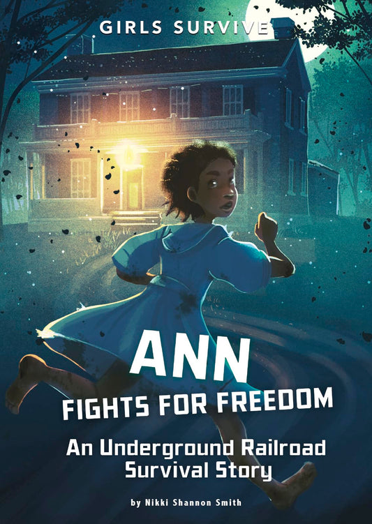 Ann Fights for Freedom: An Underground Railroad Survival Story (Girls Survive) - 7338